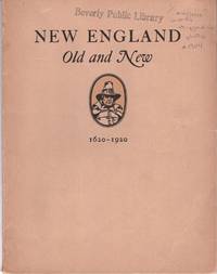 New England Old and New: A Brief Review of Some Historical and Industrial Incidents in the Puritan New English Canaan, still the Land of Promise
