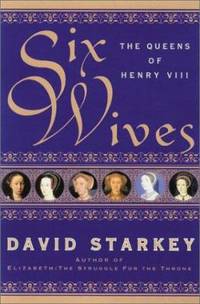 Six Wives : The Queens of Henry VIII