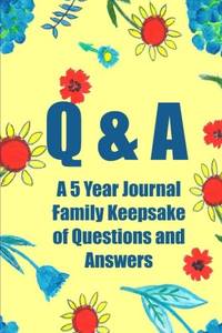 Q &amp; A: 365 Day Scrapbook and Journal Diary for Moms and Kids (A 5 Year Journal Family Keepsake of Questions and Answers) by Riley, Addison