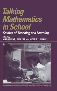 Talking Mathematics in School: Studies of Teaching and Learning