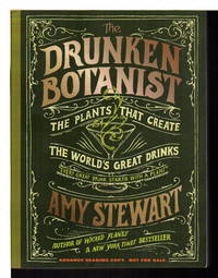 THE DRUNKEN BOTANIST: The Plants That Create the World's Great Drinks.