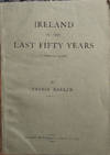 Ireland in the Last Fifty Years (1866-1916).