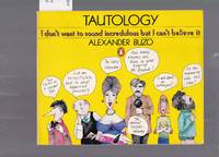 Tautology - I Don&#039;t Want to Sound Incredulous But I Can&#039;t Believe it by Buzo, Alexander - 1981