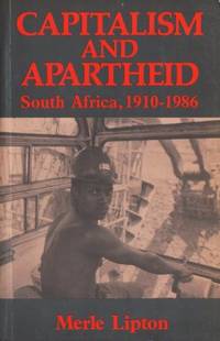 Capitalism and Apartheid. South Africa, 1910-1986.