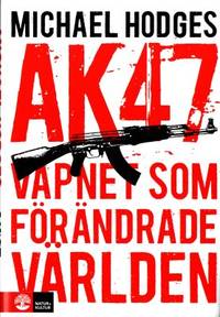 AK 47 Vapnet som förändrade världen. I…