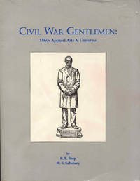 Civil War Gentlemen: 1860s Apparel Arts & Uniforms by W.S. Salisbury R.L. Shep - Paperback - 1994 - from Bookmarc's (SKU: ec51305)
