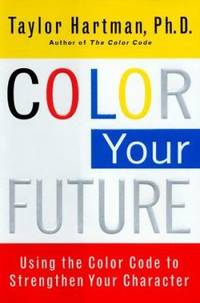 Color Your Future : Using the Color Code to Strengthen Your Character
