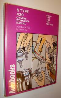 Jaguar S Type, 420 1963-68: Workshop Manual for the Jaguar 3.4S and 3.8S 1963-68, and the 420,...