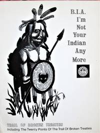 image of Trail of Broken Treaties: B.I.A. I'M Not Your Indian Any More