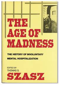 The Age of Madness: The History of Involuntary Mental Hospitalization