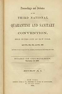 Proceedings and Debates of the Third National Quarantine and Sanitary Convention, Held in the City of New York, April 27th, 28th, 29th, and 30th, 1859. (Board of Councilmen, September 19, 1859, Document No. 9)