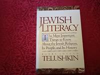 Jewish Literacy. The Most Important Things to Know About the Jewish Religion, Its People and Its...