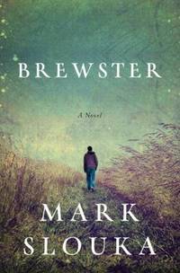 Brewster : A Novel by Mark Slouka - 2013