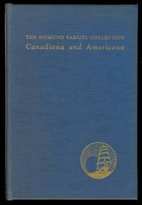 image of A CATALOGUE OF THE SIGMUND SAMUEL COLLECTION, CANADIANA AND AMERICANA.