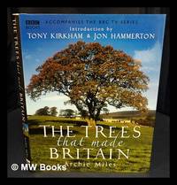 The trees that made Britain / Archie Miles