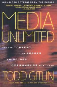 Media Unlimited, Revised Edition: How the Torrent of Images and Sounds Overwhelms Our Lives