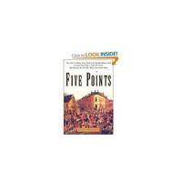 Five Points: The 19th-Century New York City Neighborhood That Invented Tap Dance, Stole...