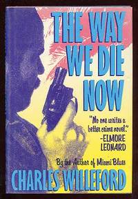 The Way We Die Now by WILLEFORD, Charles - 1988