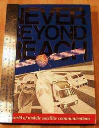 Never Beyond Reach: The World of Mobile Satellite Communications.