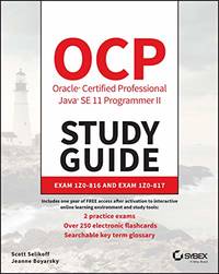 OCP Oracle Certified Professional Java SE 11 Programmer II Study Guide: Exam 1Z0-816 and Exam...