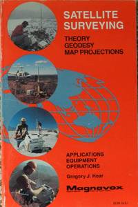 image of Satellite Surveying : Theory, Geodesy, Map Projections : Applications, Equipment, Operations : MX-TM-3346-81 ( No. 10058 )