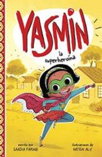 Yasmin la superheroÃ­na (Yasmin en espaÃ±ol) (Spanish Edition) by Saadia Faruqi - 2020-01-01