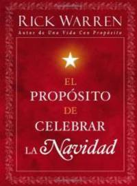 El PropÃ³sito de Celebrar la Navidad (Spanish Edition) by Rick Warren - 2008-02-09