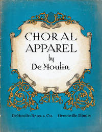 DE MOULIN CREATIONS IN CHORAL APPAREL: Style Book No. 452. by (De Moulin Bros & Co,) - 1937.