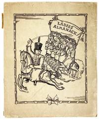 Ladies Almanack, Showing Their Signs and Their Tides; Their Moons and Their Changes; the Seasons as It Is With Them; Their Eclipses and Equinoxes; as Well as a Full Record of Diurnal and Nocturnal Distempers. Written & Illustrated by a Lady of Fashion [Offered with Prospectus]