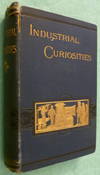 Industrial Curiosities: Glances Here and There in the World of Labour