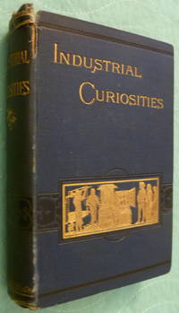 cover of Industrial Curiosities: Glances Here and There in the World of Labour