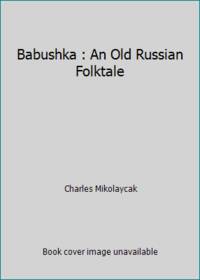 Babushka: An Old Russian Folktale