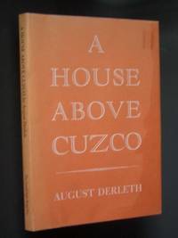 A House Above Cuzco by August Derleth - First Edition - 1969 - from Bookworks (SKU: 997014)