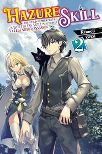 Hazure Skill: The Guild Member with a Worthless Skill Is Actually a Legendary Assassin, Vol. 2...