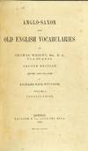 Anglo-Saxon and Old English vocabularies. Second edition edited and collated by Richard Paul Wulcker. Volume I: vocabularies. Volume II: indicies