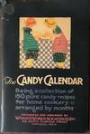 The Candy Calendar, Being a collection of 150 pure candy recipes for home cookery arranged by months