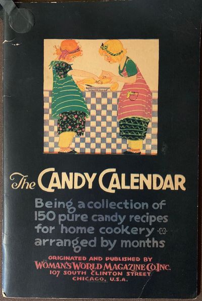 The Candy Calendar, Being a collection of 150 pure candy recipes for home cookery arranged by months