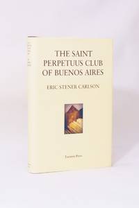 The Saint Perpetuus Club of Buenos Aires by Eric Stener Carlson - 2009