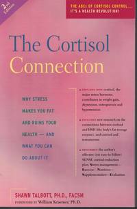 Cortisol Connection Why Stress Makes You Fat and Ruins Your Health - and What You Can Do about It by Talbott, Shawn - 2007