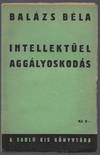 Intellektüel aggályoskodás. (A Sarló kis könyvtára 1.) [Intellectual Concerns. (Library of the Sickle No. 1.)