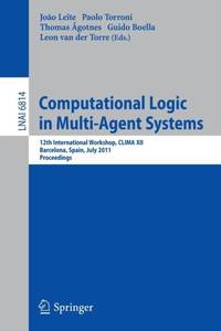 Computational Logic in Multi-Agent Systems : 12th International Workshop, CLIMA XII, Barcelona,...