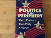 Politics at the Periphery: Third Parties in Two-party America