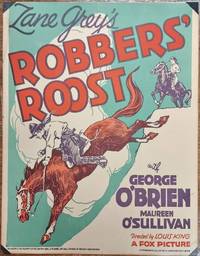 Zane Grey's Robber's Roost: with George O'Brien, Maureen O'Sullivan, directed by Louis King, a Fox Picture... New York: Fox Film Corp., Lithographed... by the H.C. Miner Litho Co., 1932
