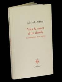 Vies et mort d'un dandy - Construction d'un mythe.