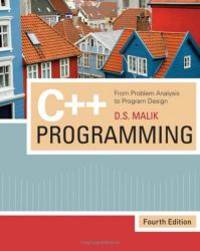 C++ Programming: From Problem Analysis to Program Design by D. S. Malik - 2008-03-08