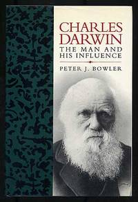 Charles Darwin: The Man and His Influence