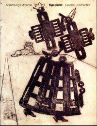 Max Ernst - Graphik und B&uuml;cher.