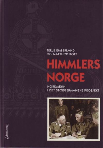 Himmlers Norge. Nordmenn i det storgermanske…