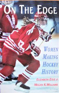 image of On the Edge. Women Making Hockey History