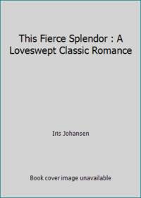 This Fierce Splendor : A Loveswept Classic Romance
